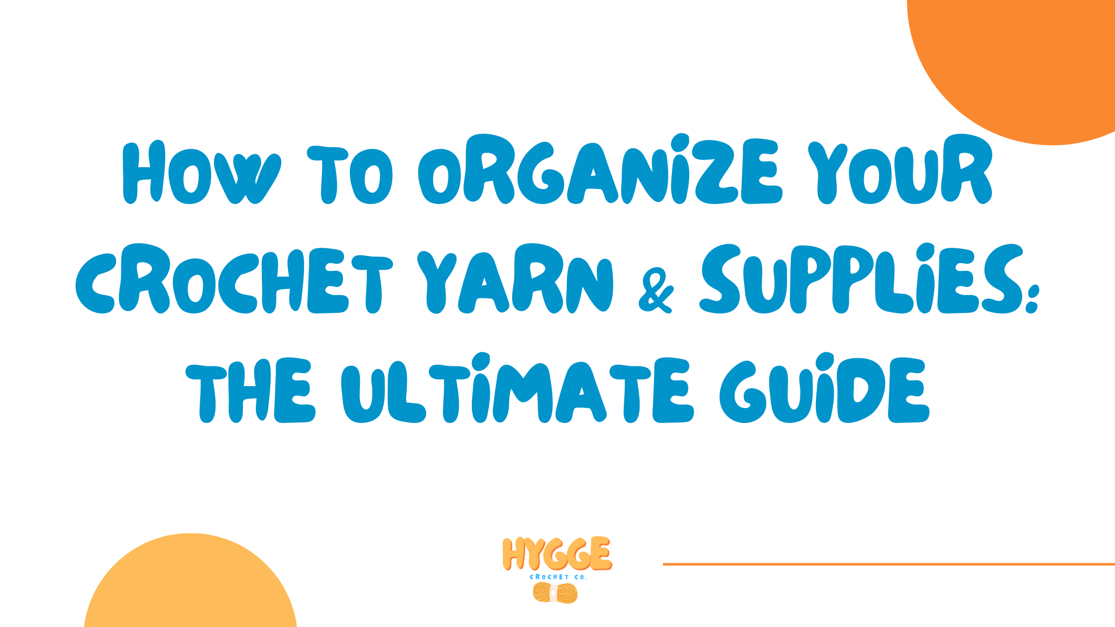 How to Organize Your Crochet Yarn & Supplies: The Ultimate Guide
