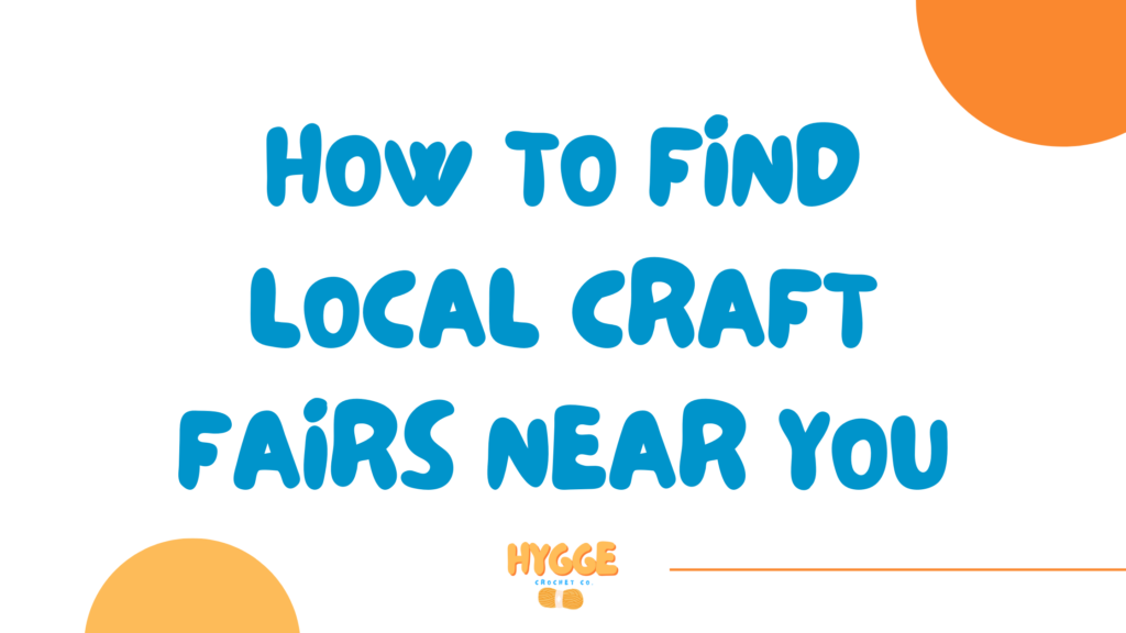 How to Find Local Craft Fairs Near You HyggeCrochetCo